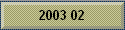 2003 02