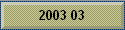 2003 03
