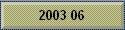 2003 06