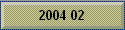 2004 02