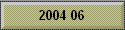 2004 06