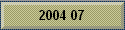 2004 07