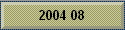 2004 08