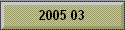 2005 03