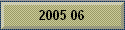 2005 06