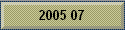 2005 07