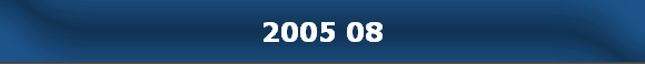 2005 08