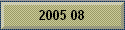 2005 08