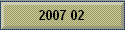 2007 02