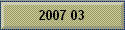 2007 03