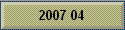 2007 04
