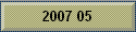 2007 05