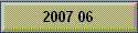 2007 06