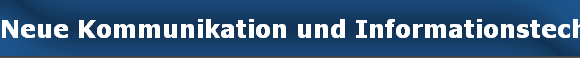 Neue Kommunikation und Informationstechniken